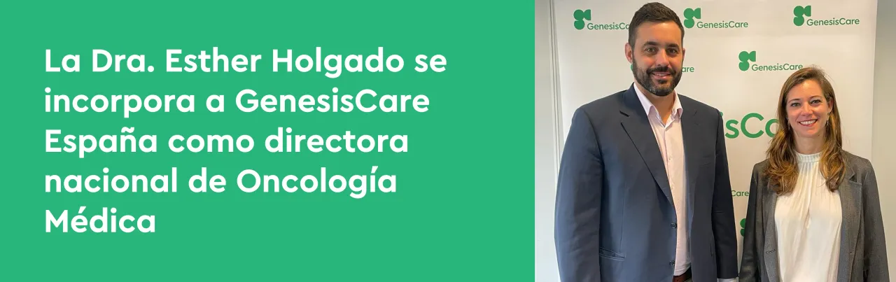 La Dra. Esther Holgado se incorpora a GenesisCare España como directora nacional de Oncología Médica